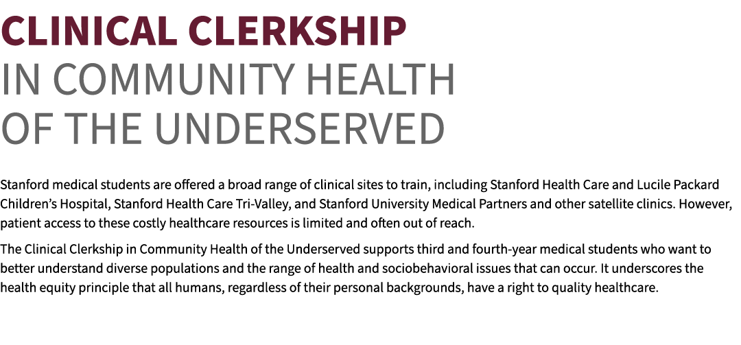 Clinical Clerkship in Community Health of the Underserved Stanford medical students are offered a broad range of clin...