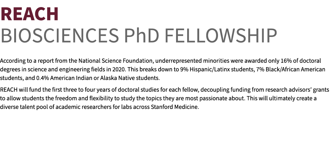 REACH Biosciences PhD Fellowship According to a report from the National Science Foundation, underrepresented minorit...