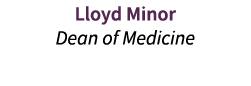 Lloyd Minor Dean of Medicine