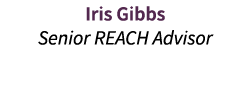 Iris Gibbs Senior REACH Advisor