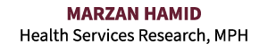 MARZAN HAMID Health Services Research, MPH